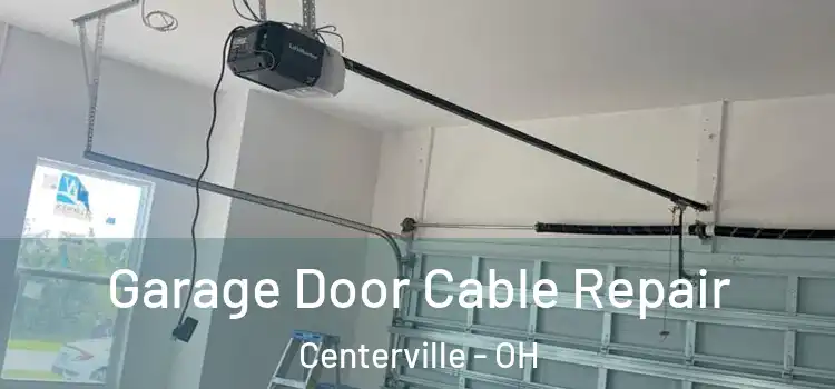  Garage Door Cable Repair Centerville - OH