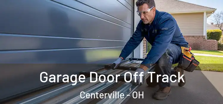  Garage Door Off Track Centerville - OH