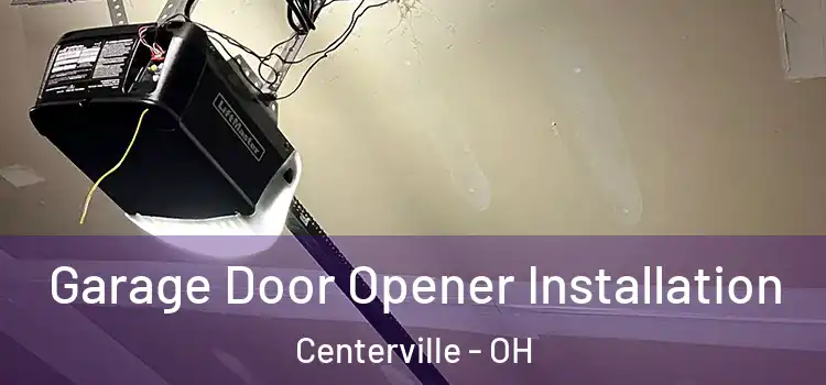  Garage Door Opener Installation Centerville - OH