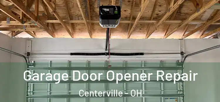  Garage Door Opener Repair Centerville - OH