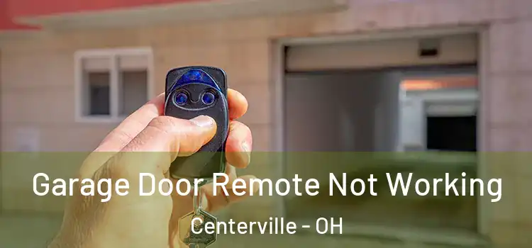  Garage Door Remote Not Working Centerville - OH