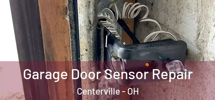 Garage Door Sensor Repair Centerville - OH
