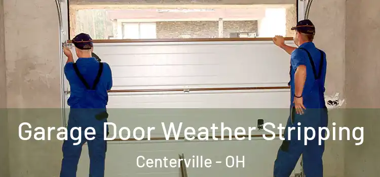  Garage Door Weather Stripping Centerville - OH
