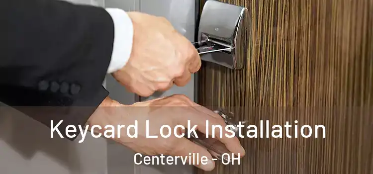Keycard Lock Installation Centerville - OH