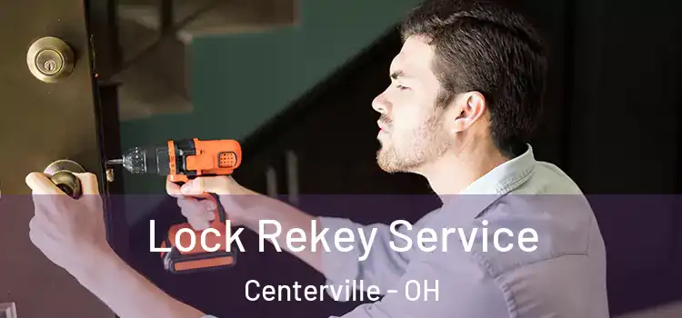 Lock Rekey Service Centerville - OH