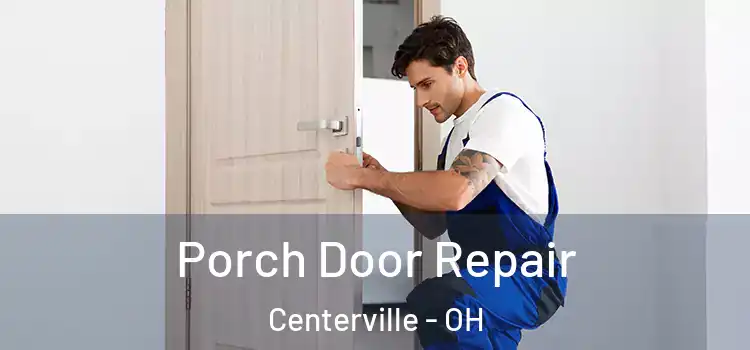  Porch Door Repair Centerville - OH