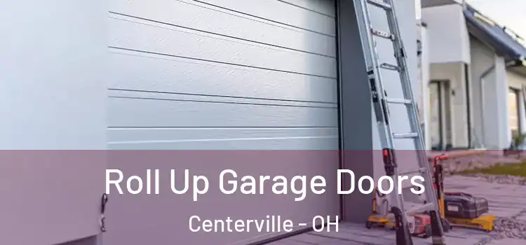  Roll Up Garage Doors Centerville - OH